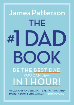 The #1 Dad Book: Be the Best Dad You Can Be in 1 Hour